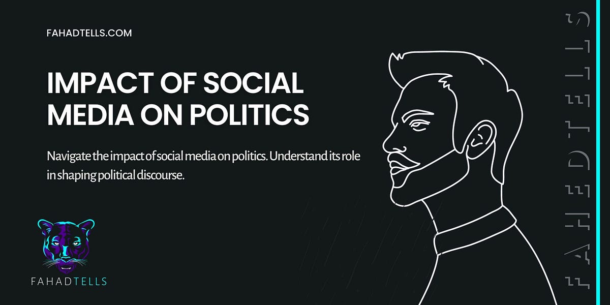 Impact Of Social Media On Politics | by FahadTells | Jul, 2023 | Medium