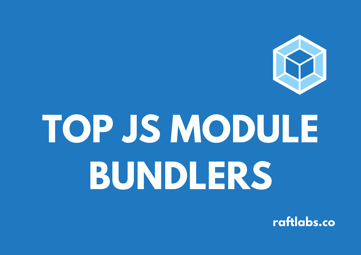 Easy-to-integrate JavaScript Module Bundlers | by RaftLabs | Medium