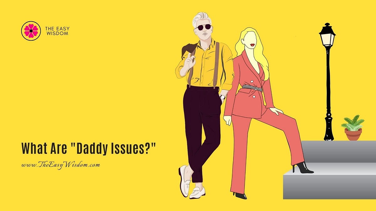Do I Have Daddy Issues? The Real Psychology Behind Daddy Issues
