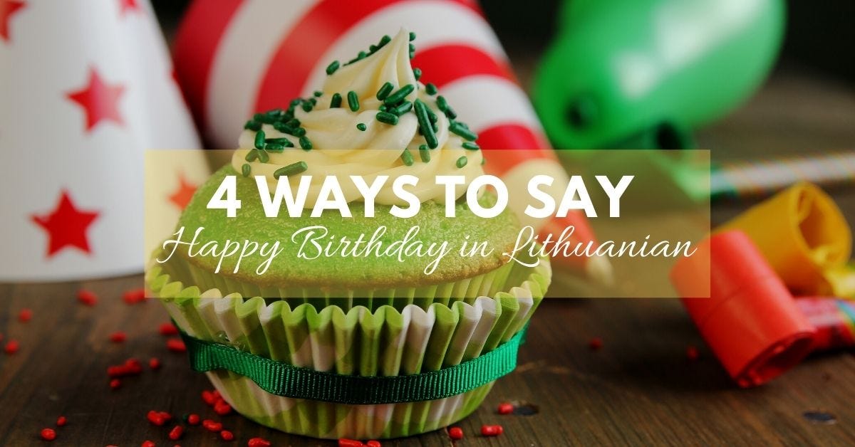 4 Ways To Say Happy Birthday In Lithuanian | by Ling Learn Languages |  Medium
