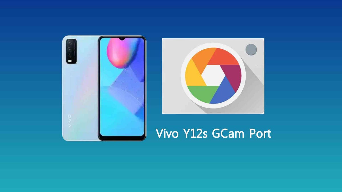 Vivo Y12s GCam Port Download Google Camera and Config - GCam Online - Medium