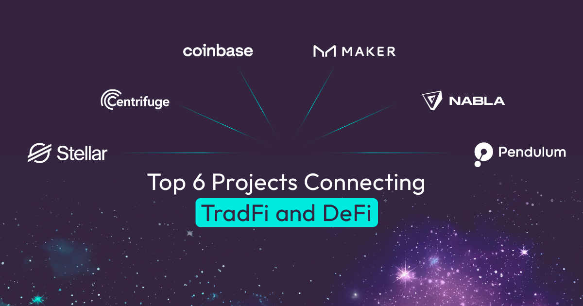The Top 6 Projects Connecting Traditional and Decentralized Finance