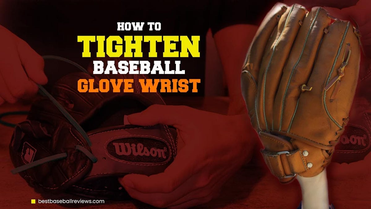 How To Tighten Baseball Glove Wrist by Best Baseball Review Medium