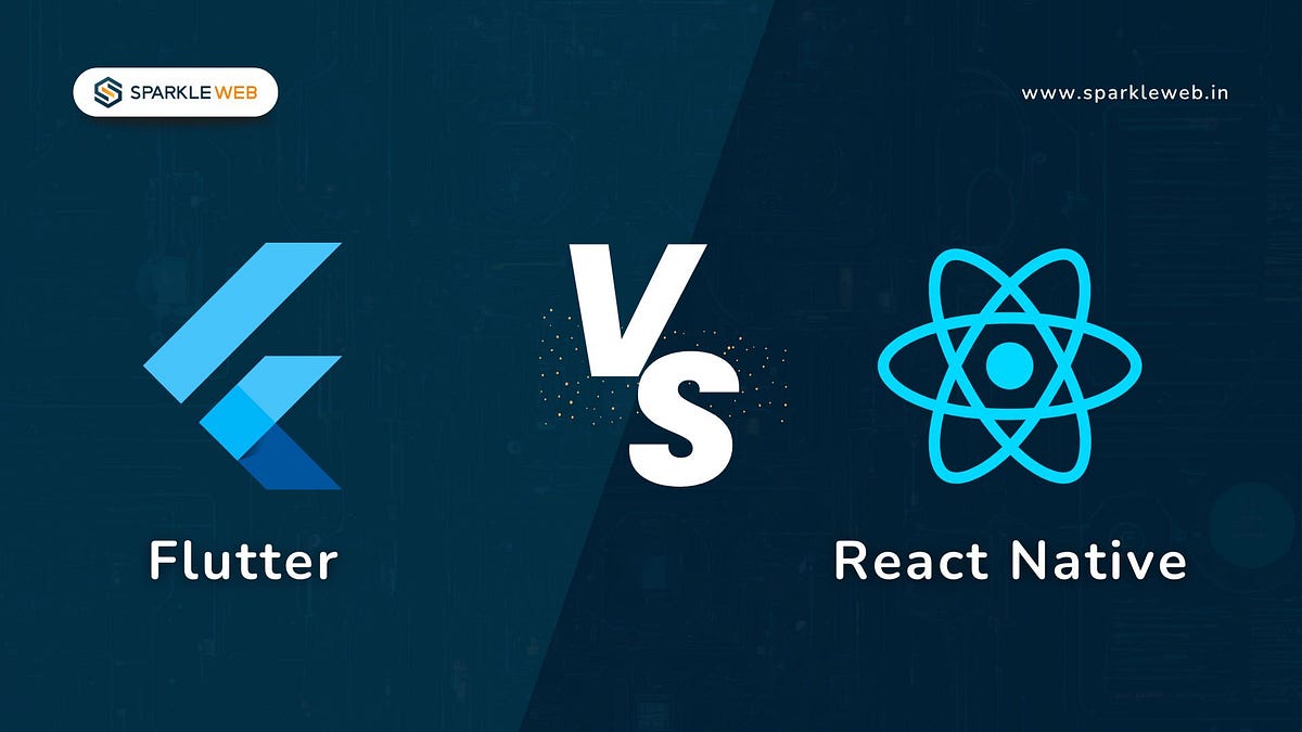 Flutter vs. React Native: A Comprehensive Comparison by Sparkle Web ...