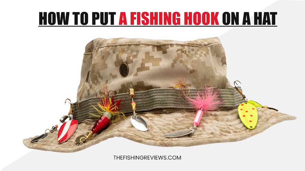 How to Put a Fishing Hook on a Hat by The Fishing Reviews Medium