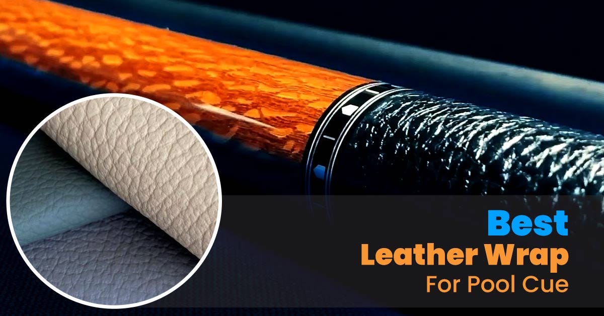 Best Leather Wrap For Pool Cue. There are many different styles