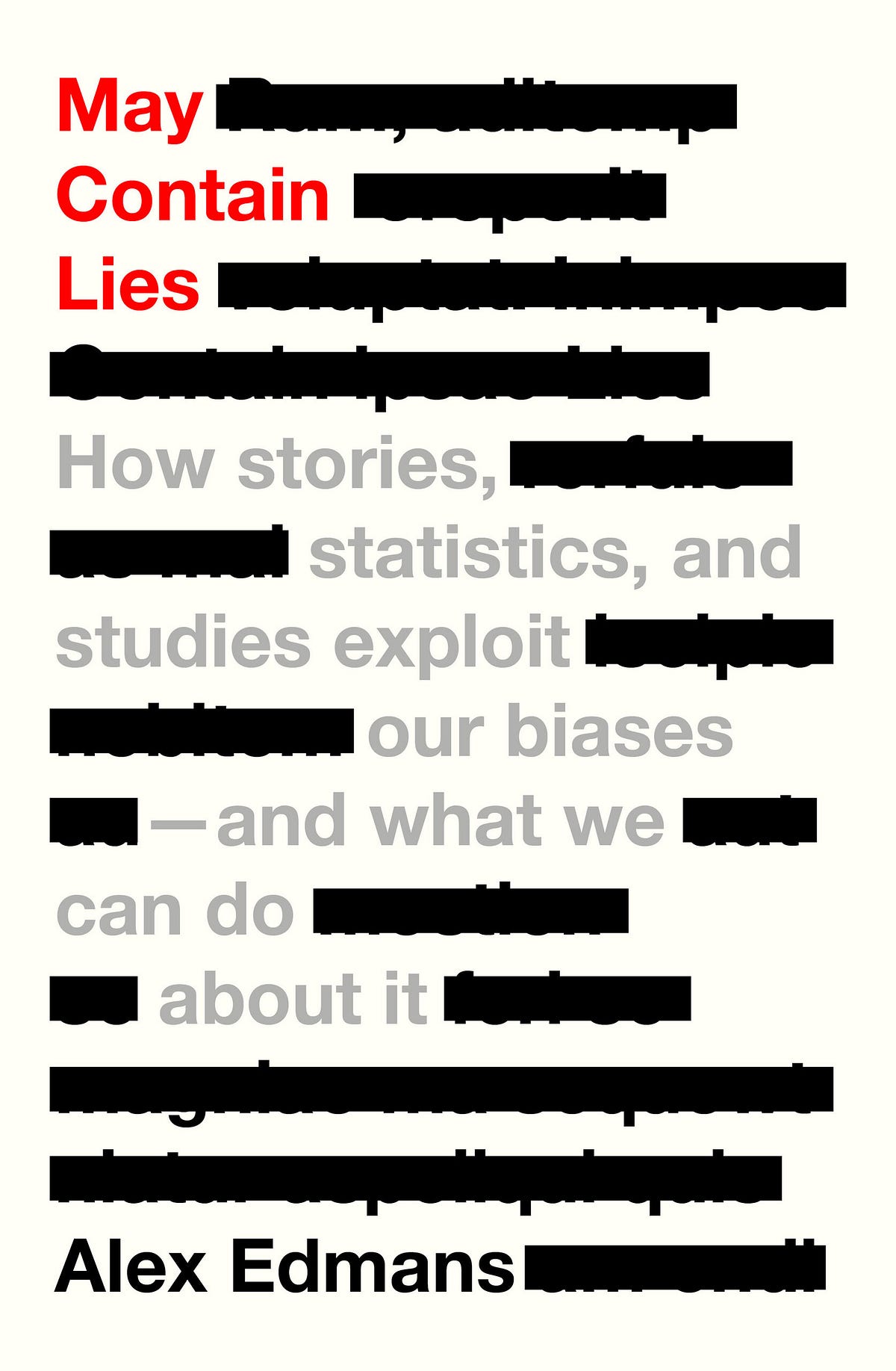 May Contain Lies How Stories, Statistics and Studies Exploit Our