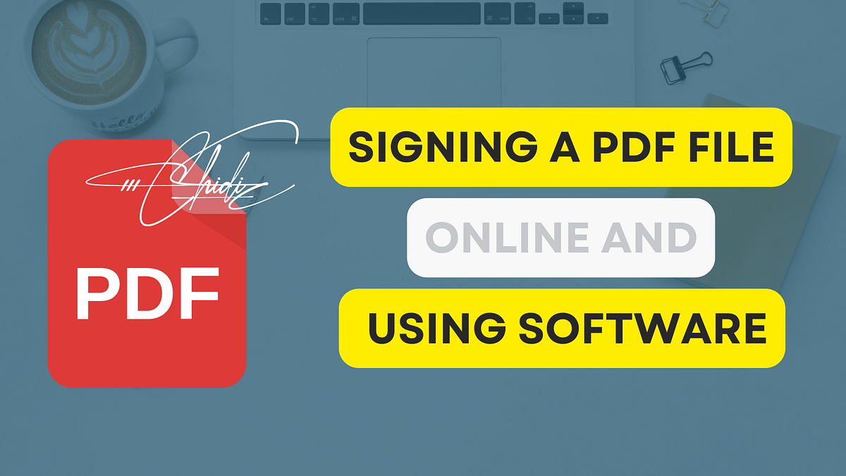 How to Sign a PDF File Online and Using Software | by HowToLogical | Medium