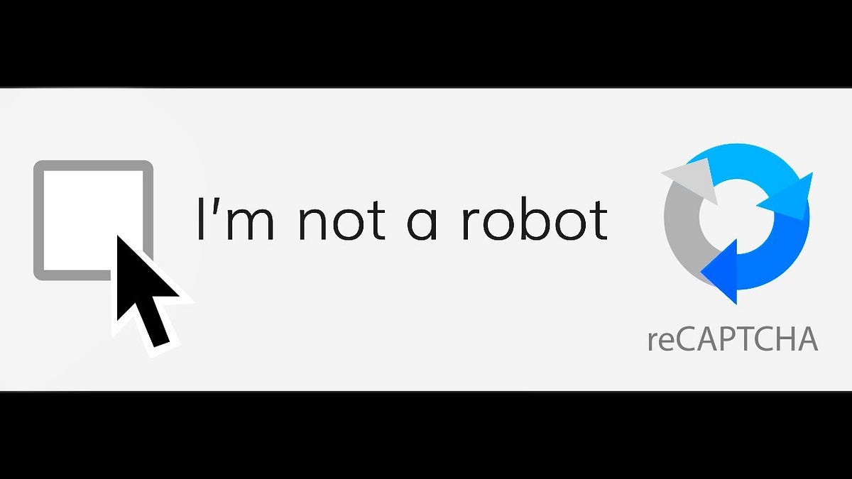 Why Do I Need to 'Prove Im Not A Robot'? | by KD Writes | DataDrivenInvestor