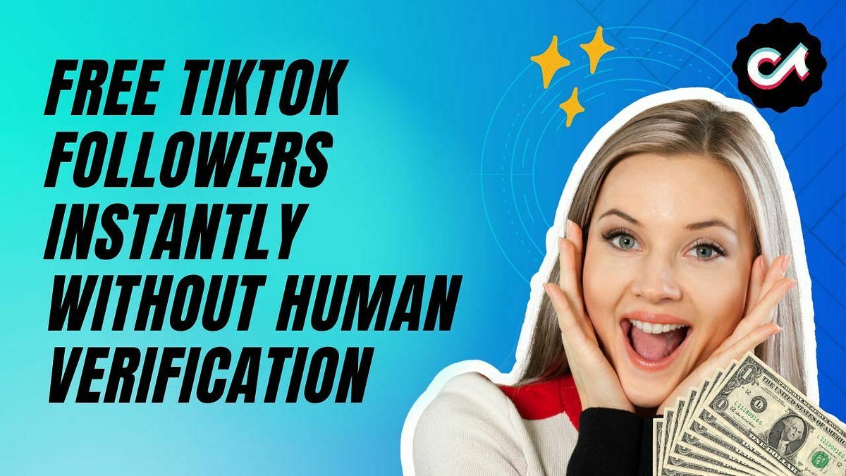 free tiktok followers instantly without human verification | by