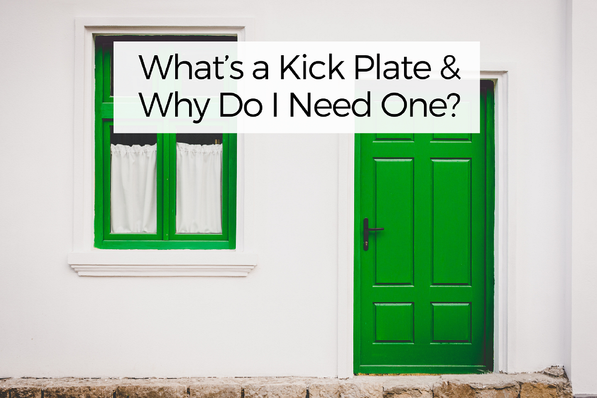 What’s a Kick Plate & Why Do I Need One? | by Megan Wild | Medium