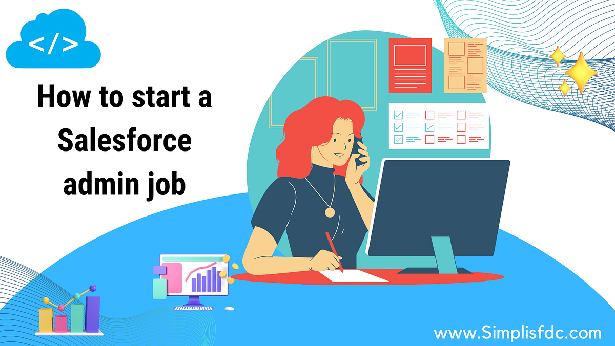 How to start a Salesforce admin job SimpliSFDC Medium