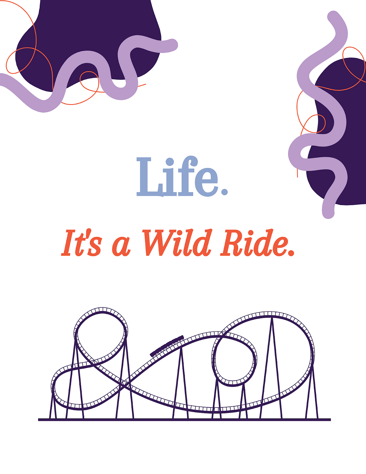 Life, It is a Wild Ride. A 