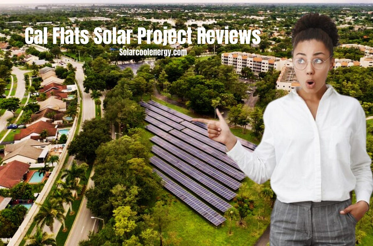 CAL FLATS SOLAR PROJECT REVIEWS AND BEST GUIDE 2023 by