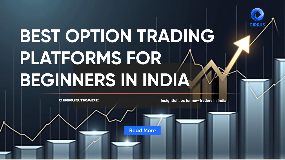 Best Option Trading Platform for Beginners in India — cirrus.trade