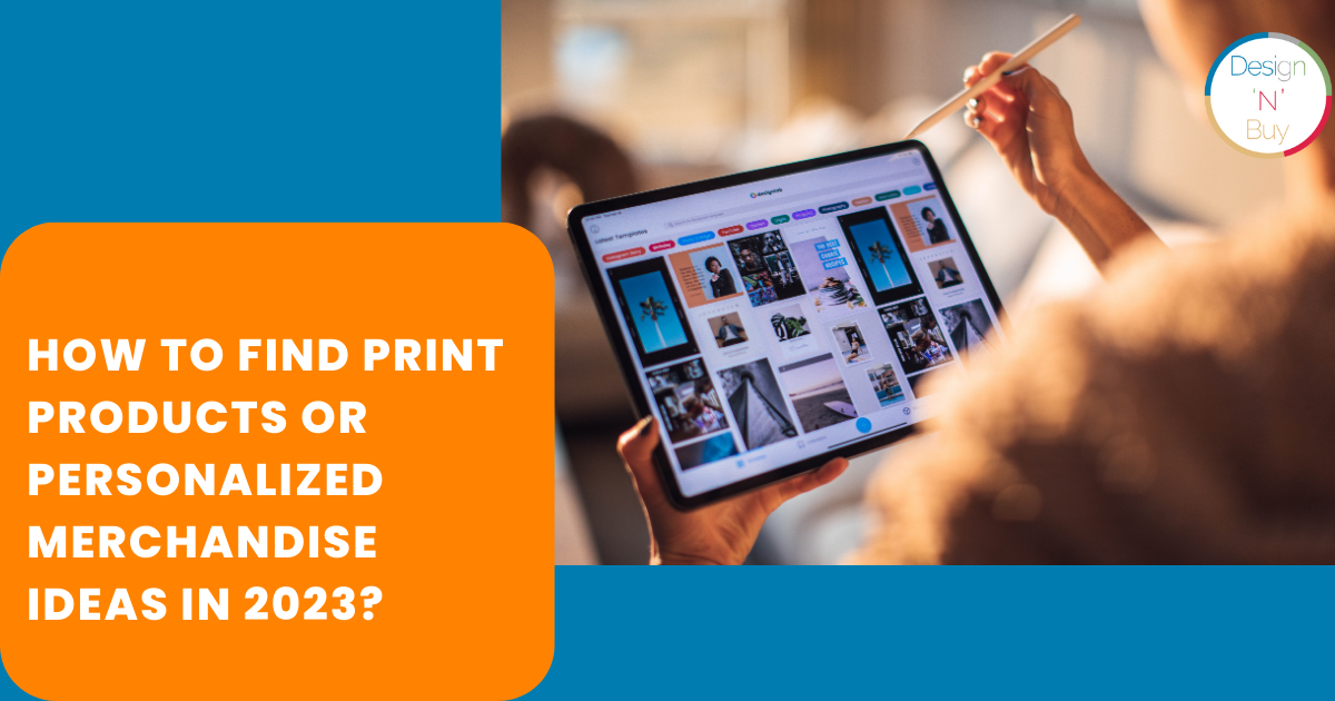 How to find print products or personalized merchandise ideas in 2023? by Abhishek Agarwal