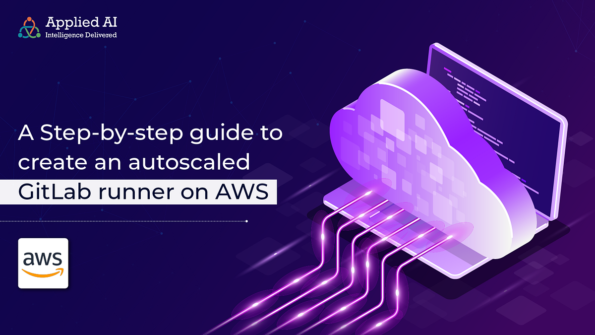 Stepbystep guide to create an auto scaled GitLab runner on AWS by