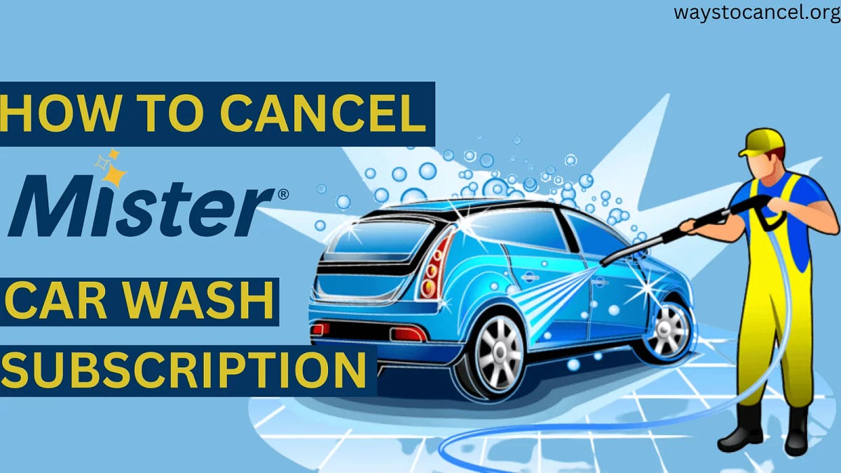 How To Cancel Mister Car Wash Subscription? (The Ultimate Guide) by