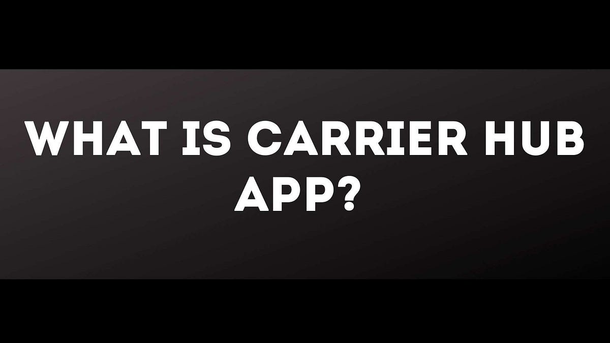 What Is Carrier Hub App? All You Need To Know 2022 Free URL Shortener — GOOGL.ME Miketaller