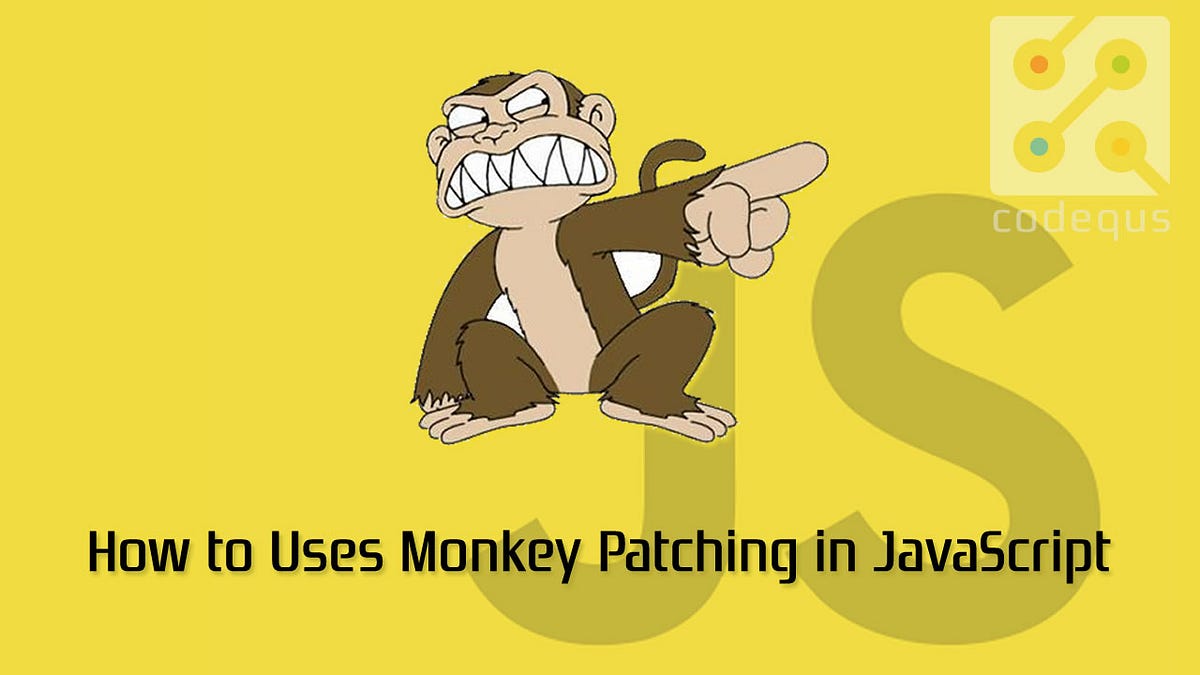How to Uses Monkey Patching in JavaScript | by Kenna Jenifer | Medium