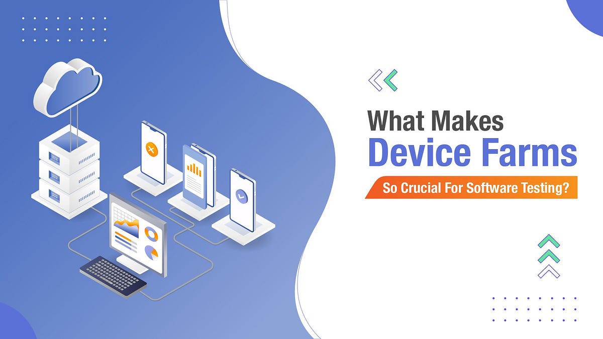 What Makes Device Farms So Crucial For Software Testing? by Amaralisa