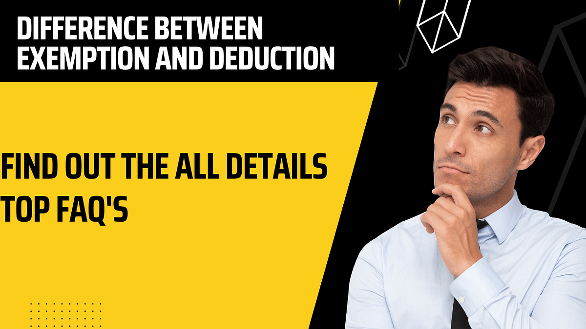 Difference Between Exemption and Deduction, Exemption and Deduction
