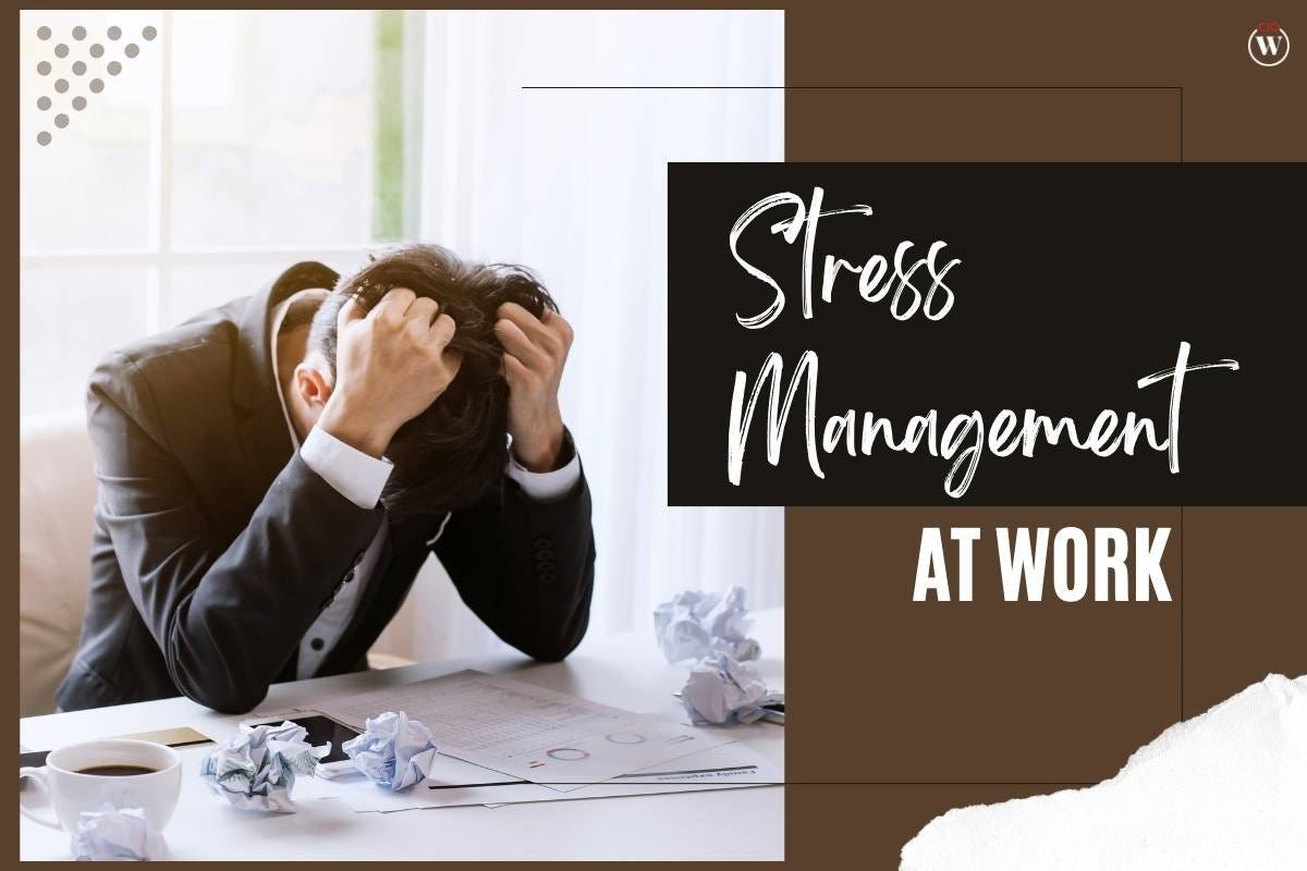 10 Pro Strategies to Ensure Optimum Stress Management at Work | by CIO ...