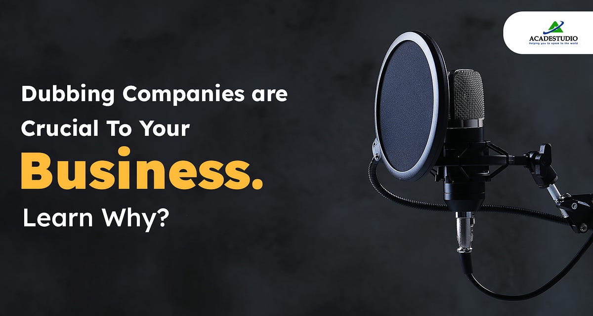 Dubbing Companies are Crucial To Your Business. Learn Why? by