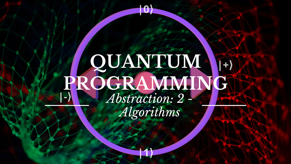 Quantum Programming - Abstraction level 2: State Machine and Algorithms ...
