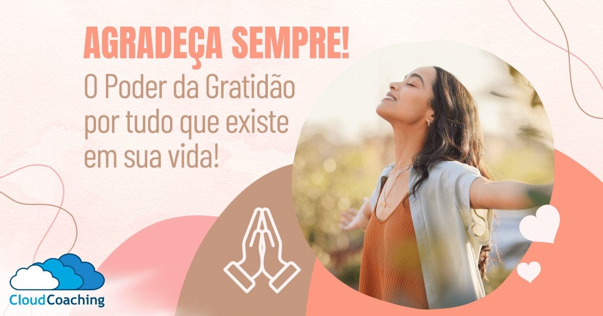 Agradeça Sempre: O Poder da Gratidão por tudo em sua vida!