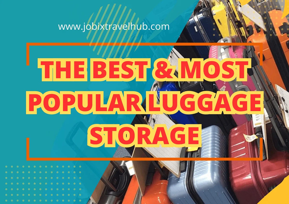 The Best And Most Popular Luggage Storage by Jobix Travel Hub Jul