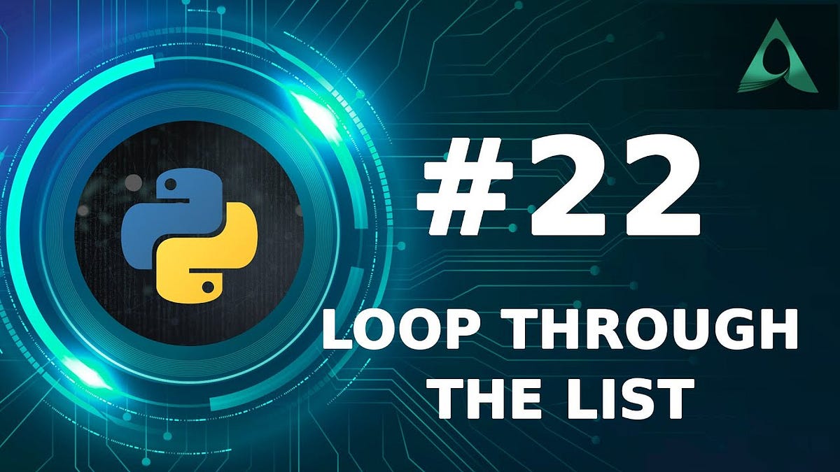 #22 Loop Through a List (Python Tutorials) - Arashtad - Medium