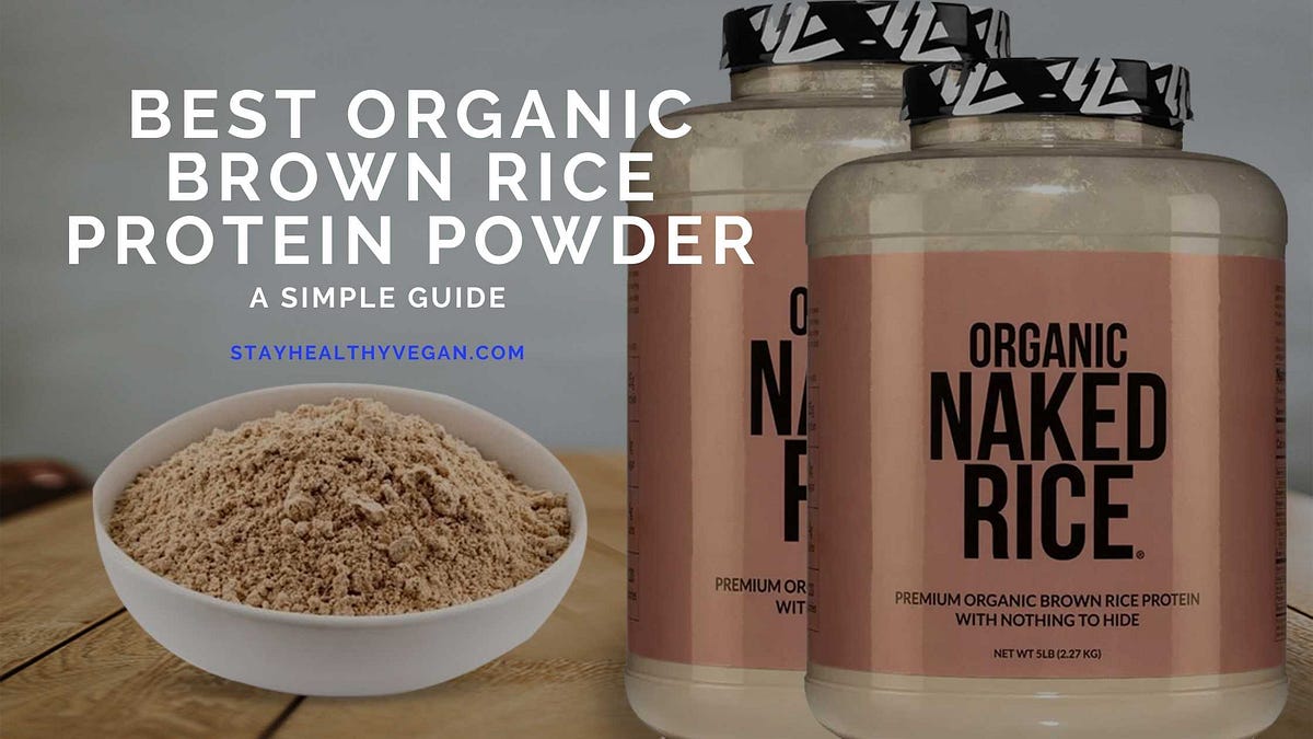 Best Organic Brown Rice Protein Powder A Simple Guide by Healthy