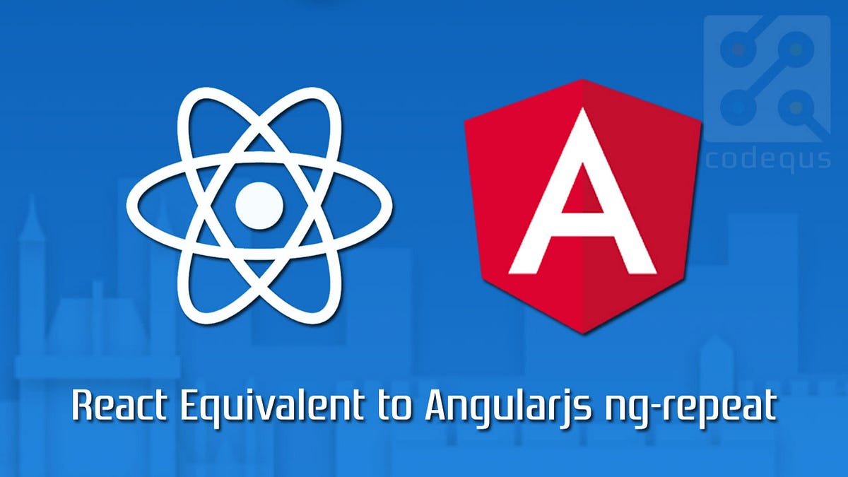 React Equivalent to Angularjs ng-repeat | by Bloom Aman | Medium