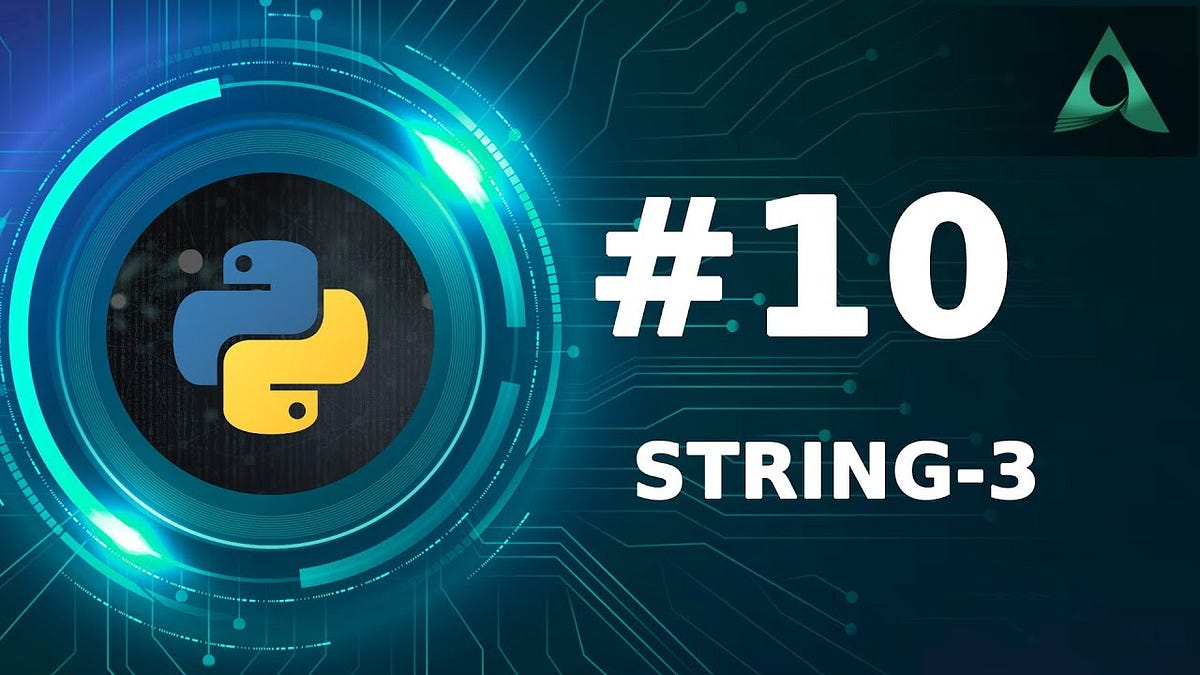 #10 String in Python — Part 3 (Python Tutorials) - Arashtad - Medium