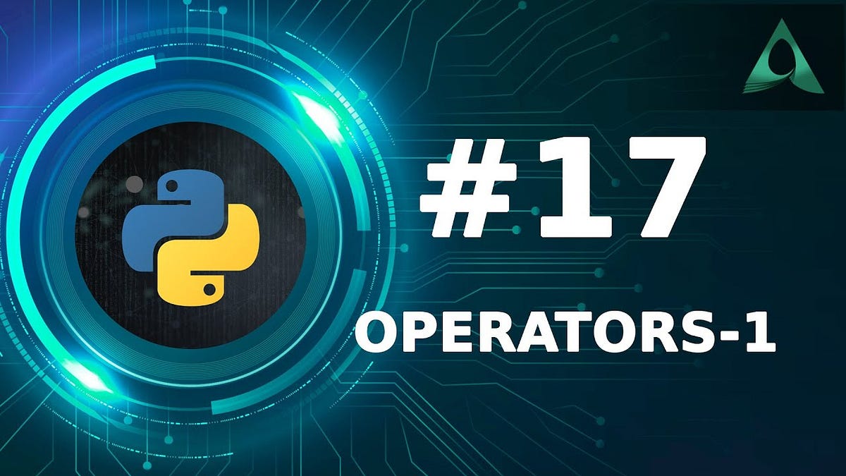 #17 Operators in Python — Part 1 (Python Tutorials) - Arashtad - Medium