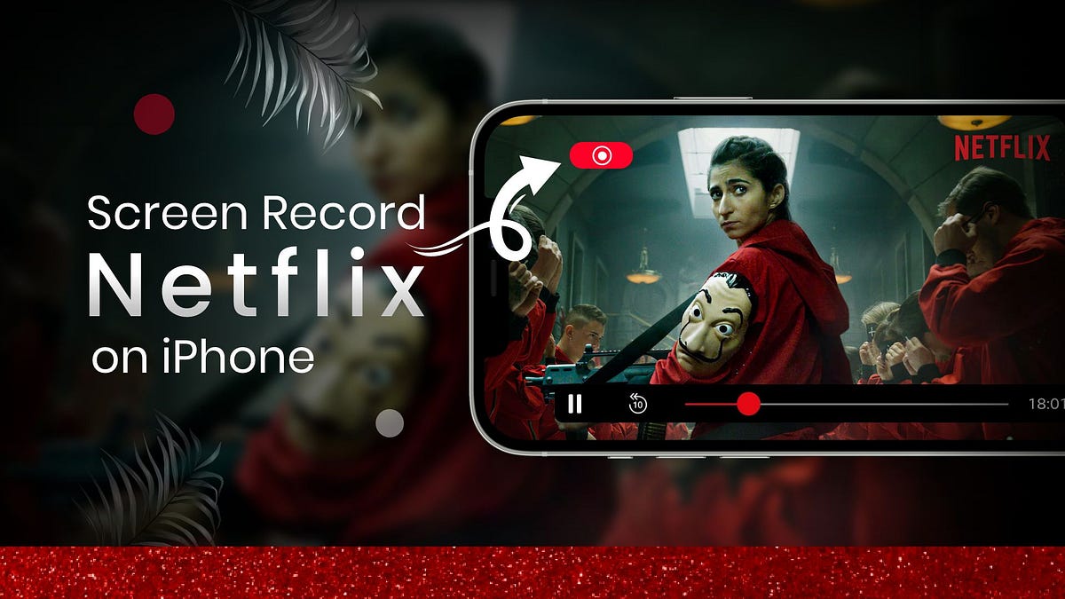 how-to-screen-record-netflix-on-iphone-by-ava-olivia-nov-2023-medium