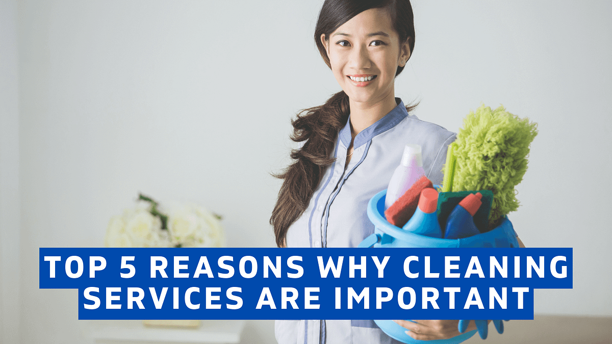 Top 5 Reasons Why Cleaning Services Are Important By Ahmad Ali Medium top-5-reasons-why-cleaning-services-are-important-by-ahmad-ali-medium