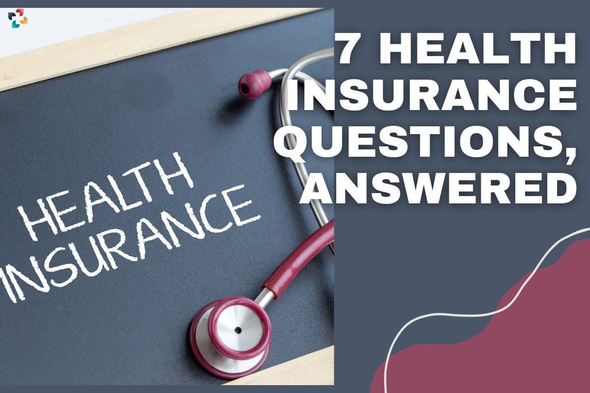 7 Health Insurance Questions, Answered by Thelifesciencemagazine