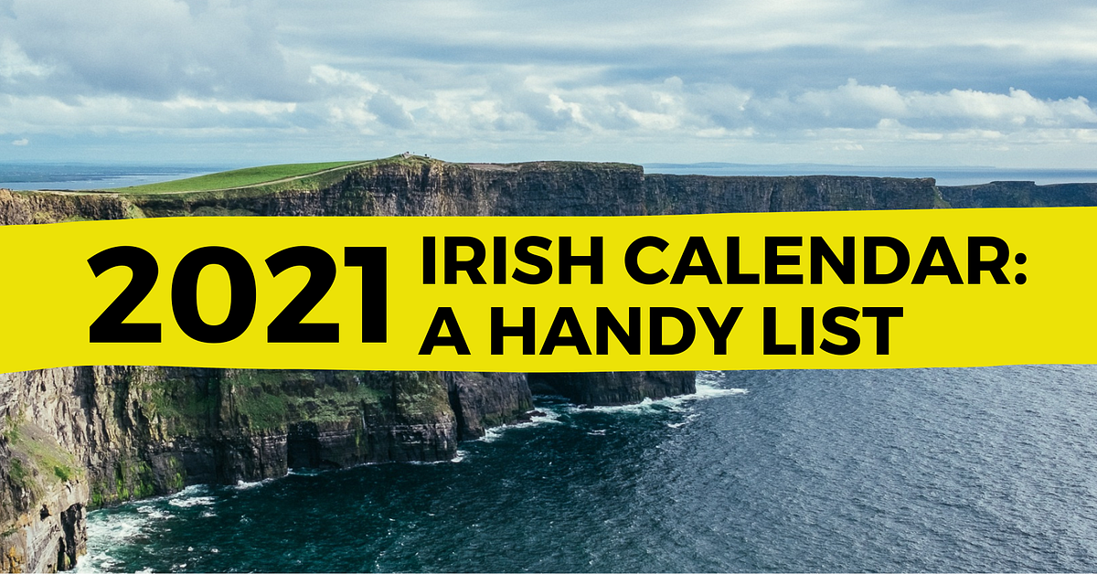 Complete Irish Calendar: A Handy List for 2021 | by Ling Learn