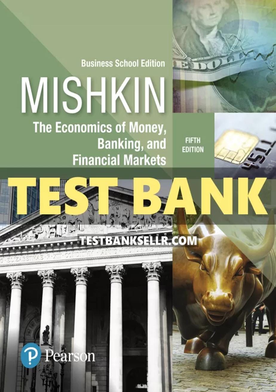 Test Bank for Economics of Money Banking and Financial Markets Business