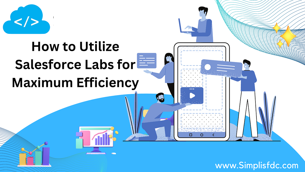 How to Utilize Salesforce Labs for Maximum Efficiency | by SimpliSFDC ...
