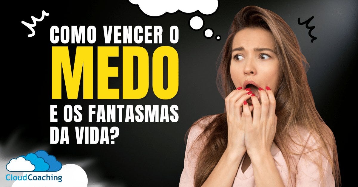 Afirmações Poderosas para Vencer os Medos e os Fantasmas da Vida
