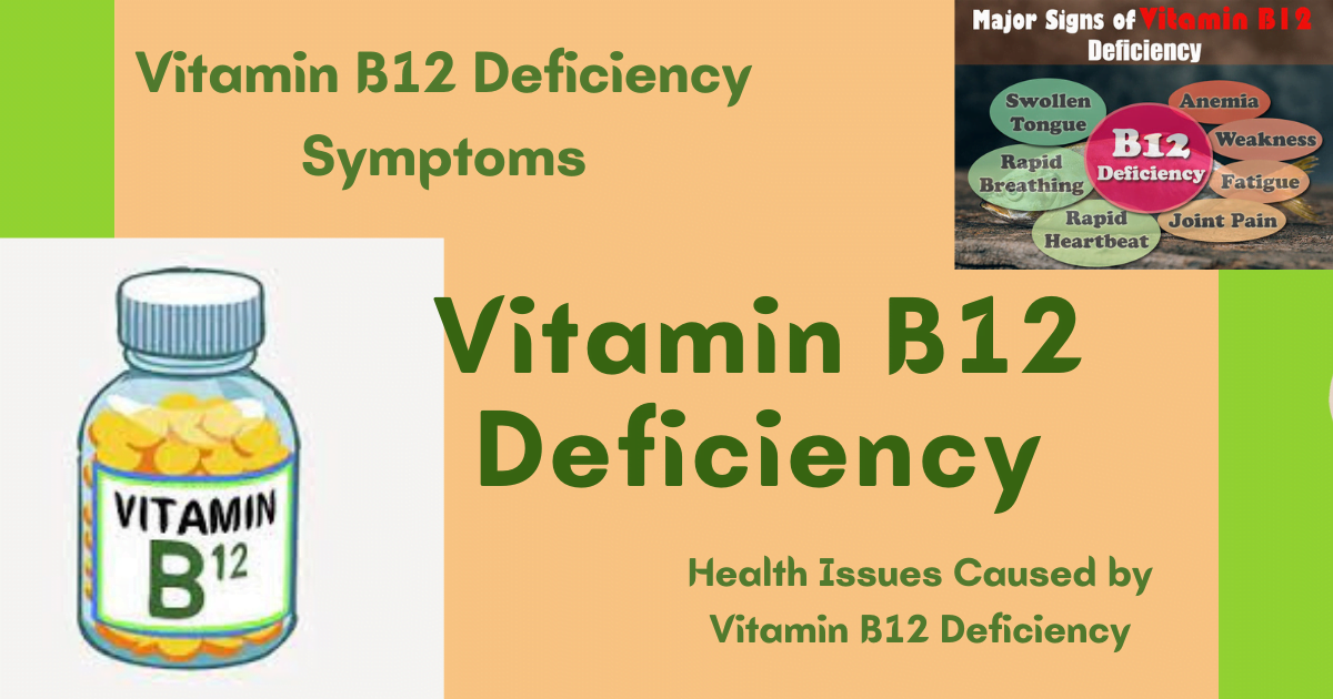 Vitamin B12 Deficiency Symptoms, Top 4 Health Issues Causes
