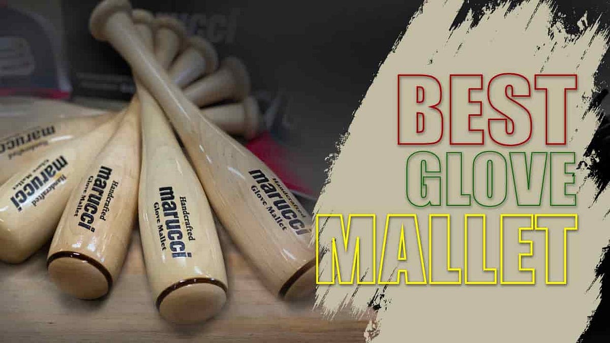 Best Glove Mallet Of 2023. Break In You Glove In Style by Best Baseball Review Medium