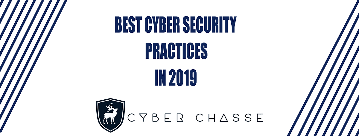 Best Cybersecurity Practices in 2019 | by Cyber Chasse | Medium