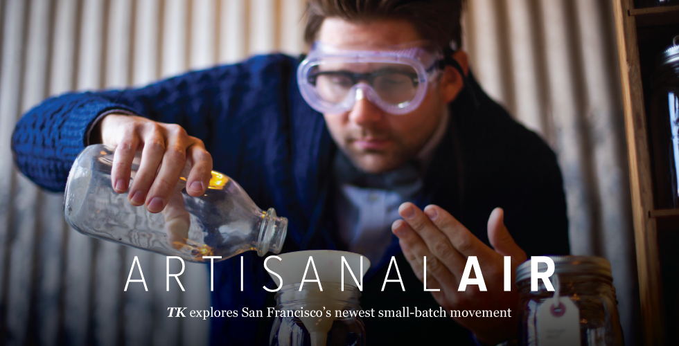 Image of: Artisanal Air — The Bold Italic — San Francisco