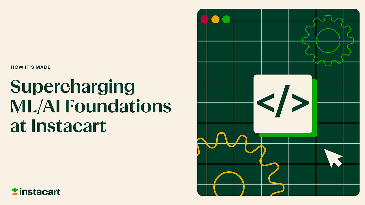 Supercharging ML/AI Foundations at Instacart