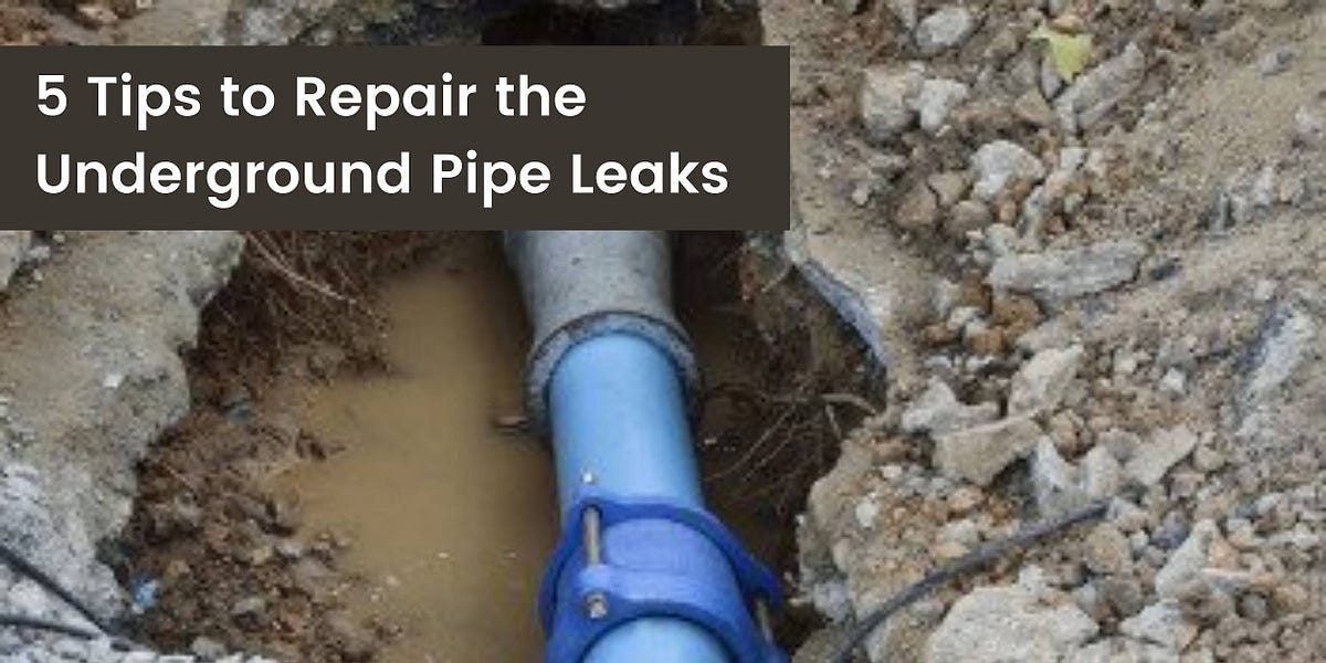 5 Tips to Repair the Underground Pipe Leaks by digi chal Medium