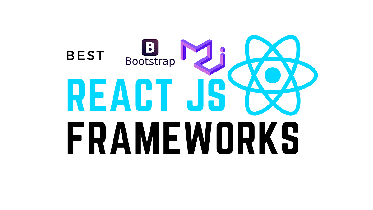 Best React Js Framework and Libraries | by Muhammad Nazam | Medium